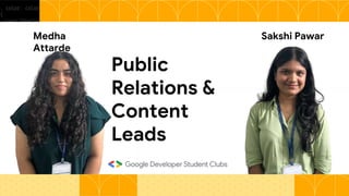 Public
Relations &
Content
Leads
Medha
Attarde
Sakshi Pawar
 