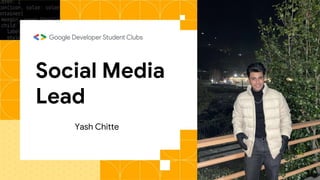 Social Media
Lead
Get Started:
One Page Document
Yash Chitte
 
