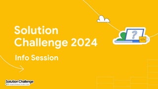 Solution
Challenge 2024
Info Session
 