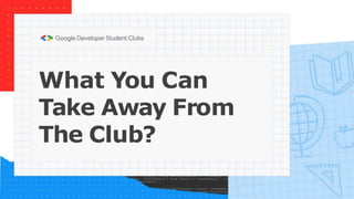What You Can
Take Away From
The Club?
 