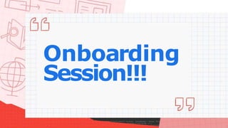 Onboarding
Session!!!
 