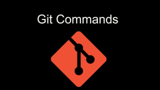 Git Commands
 