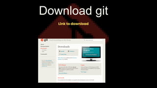 Download git
Link to download
 