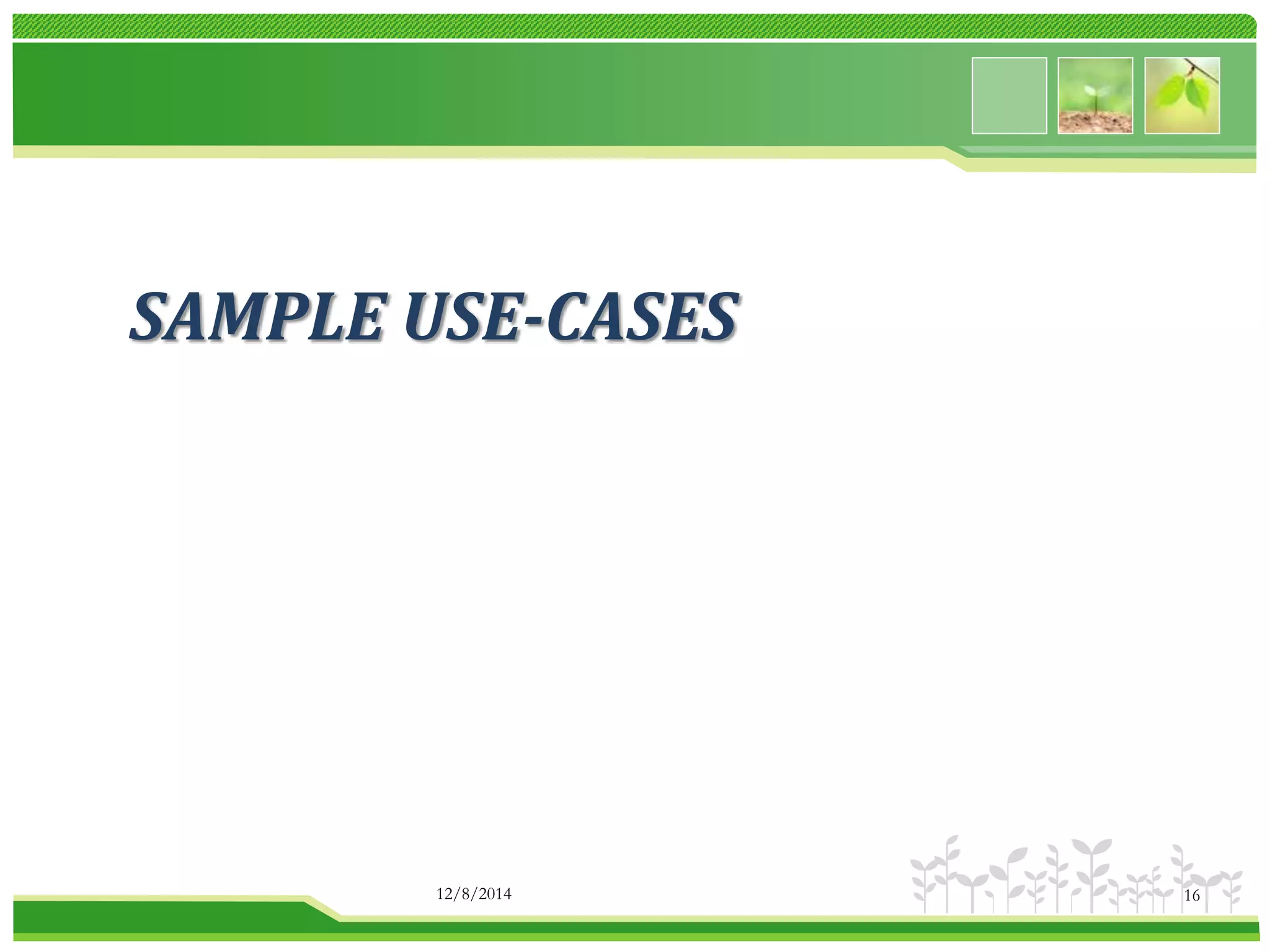 SAMPLE USE-CASES 
12/8/2014 16 
 