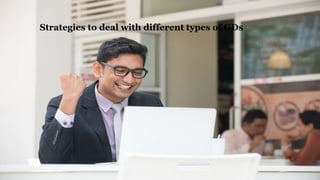 Strategies to deal with different types of GDs
 