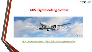 GDS Flight Booking System
https://www.cruisepro.us/gds-flight-booking-system.php
 