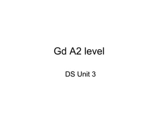 Gd A2 level  DS Unit 3 