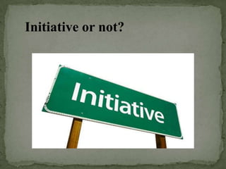 Initiative or not?
 