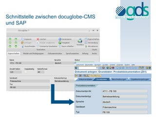 Schnittstelle zwischen docuglobe-CMS
und SAP




                            Dokumenten-Nr.   4711 - FB 100

                            Dokumententyp    Betriebsanleitung

                            Sprache          deutsch

                            Geräteart        Fräsmaschine

                            Typ              FB 100
 