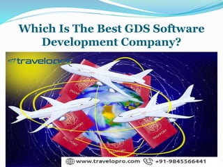 Which Is The Best GDS Software
Development Company?
 