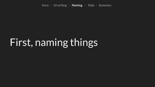 Intro - UI writing - Naming - Help - Summary
 