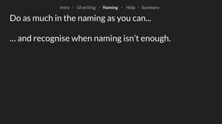 Intro - UI writing - Naming - Help - Summary
 