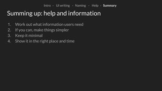 Summing up: make better user interfaces
Intro - UI writing - Naming - Help - Summary
1. Always question what you’re writin...
