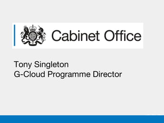 Tony Singleton
G-Cloud Programme Director

GDS

 