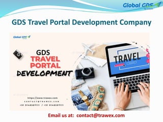 GDS Travel Portal Development Company
Email us at: contact@trawex.com
 
