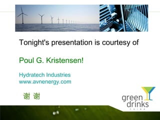 Tonight's presentation is courtesy of

Poul G. Kristensen!
Hydratech Industries
www.avnenergy.com

 лл
 