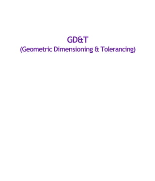 GD&T
(Geometric Dimensioning & Tolerancing)
 