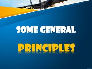 Slide Title
Some general
principles
 