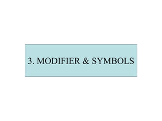 3. MODIFIER & SYMBOLS
 