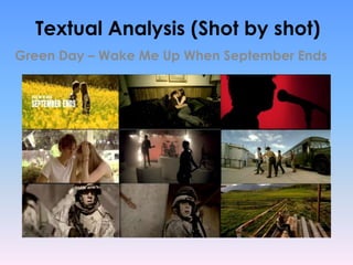 Textual Analysis (Shot by shot) Green Day – Wake Me Up When September Ends  
