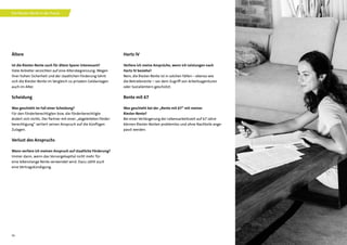 16
Ältere
Ist die Riester-Rente auch für ältere Sparer interessant?
Viele Anbieter verzichten auf eine Altersbegrenzung. Wegen
ihrer hohen Sicherheit und der staatlichen Förderung lohnt
sich die Riester-Rente im Vergleich zu privaten Geldanlagen
auch im Alter.
Scheidung
Was geschieht im Fall einer Scheidung?
Für den Förderberechtigten bzw. die Förderberechtigte
ändert sich nichts. Der Partner mit einer „abgeleiteten Förder-
berechtigung“ verliert seinen Anspruch auf die künftigen
Zulagen.
Verlust des Anspruchs
Wann verliere ich meinen Anspruch auf staatliche Förderung?
Immer dann, wenn das Vorsorgekapital nicht mehr für
eine lebenslange Rente verwendet wird. Dazu zählt auch
eine Vertragskündigung.
Hartz IV
Verliere ich meine Ansprüche, wenn ich Leistungen nach
Hartz IV beziehe?
Nein, die Riester-Rente ist in solchen Fällen – ebenso wie
die Betriebsrente – vor dem Zugriff von Arbeitsagenturen
oder Sozialämtern geschützt.
Rente mit 67
Was geschieht bei der „Rente mit 67“ mit meiner
Riester-Rente?
Bei einer Verlängerung der Lebensarbeitszeit auf 67 Jahre
können Riester-Renten problemlos und ohne Nachteile ange-
passt werden.
Die Riester-Rente in der Praxis
 