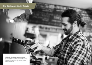 10
Die Basisrente in der Praxis
Der Vertrag, aber auch der Versicherte, müssen
bestimmte Kriterien erfüllen, damit die Basisrente
steuerlich anerkannt wird. Der Praxisteil erklärt,
was zu beachten ist.
 