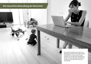 7
Die steuerliche Behandlung der Basisrente
Der Staat hat ein großes Interesse daran, dass
Bürger eigenverantwortlich für das Alter vorsorgen.
Deshalb fördert er, neben anderen Vorsorge­
produkten, auch die Basisrente. Allerdings wird
die Basisrente, wie andere Alterseinkünfte auch,
künftig in zunehmendem Maße einkommen­
steuerpflichtig.
 