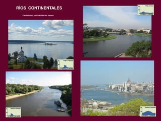 RÍOS CONTINENTALES
Caudalosos, con crecidas en verano

 