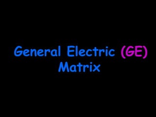 General Electric  (GE)  Matrix   