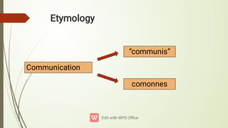 Etymology
Communication
“communis”
comonnes
 