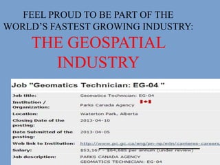 FEEL PROUD TO BE PART OF THE
WORLD’S FASTEST GROWING INDUSTRY:
THE GEOSPATIAL
INDUSTRY
 