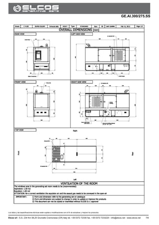 GE.AI.300/275.SS
Los datos y las especificaciones técnicas están sujetas a modificaciones con el fin de actualizar y mejorar los productos.
Elcos srl - S.S. 234 Km 58,25 Grumello Cremonese (CR) Italy tel. +39 0372 72330 fax. +39 0372 7233220 - info@elcos.net - www.elcos.net 7/8
 