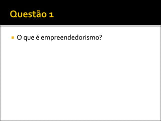 

O que é empreendedorismo?

 