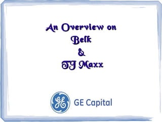 An Overview on
Belk
&
TJ Maxx

 