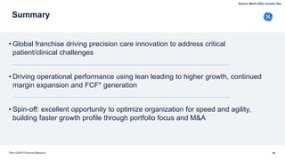 Summary
• Global franchise driving precision care innovation to address critical
patient/clinical challenges
• Driving operational performance using lean leading to higher growth, continued
margin expansion and FCF* generation
• Spin-off: excellent opportunity to optimize organization for speed and agility,
building faster growth profile through portfolio focus and M&A
35
*Non-GAAP Financial Measure
Source: March 2022, Investor Day
 
