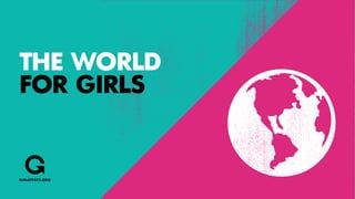 THE WORLD
FOR GIRLS
 