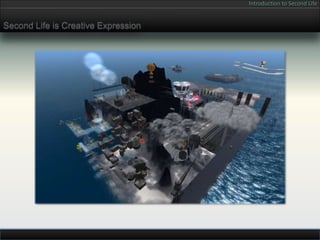 Introduction to Second Life


Second Life is Creative Expression
 