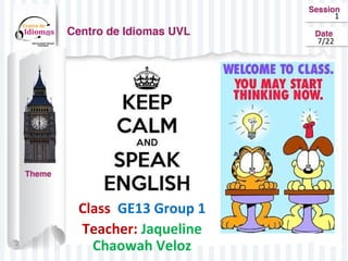 Class GE13 Group 1
Teacher: Jaqueline
Chaowah Veloz
1
7/22
 