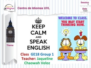 Class GE18 Group 1
Teacher: Jaqueline
Chaowah Veloz
1
7/23
 