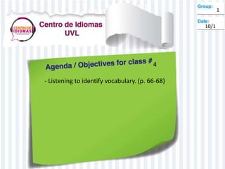 4
- Listening to identify vocabulary. (p. 66-68)
1
10/1