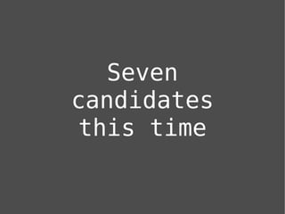 Seven
candidates
this time
 