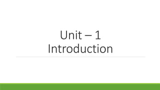 Unit – 1
Introduction
 