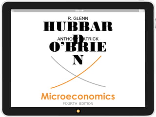 R. GLENN
HUBBAR
D
Microeconomics
FOURTH EDITION
ANTHONY PATRICK
O’BRIE
N
 
