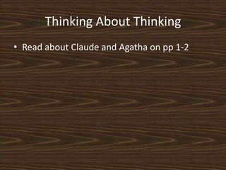 Thinking About ThinkingRead about Claude and Agatha on pp1-2