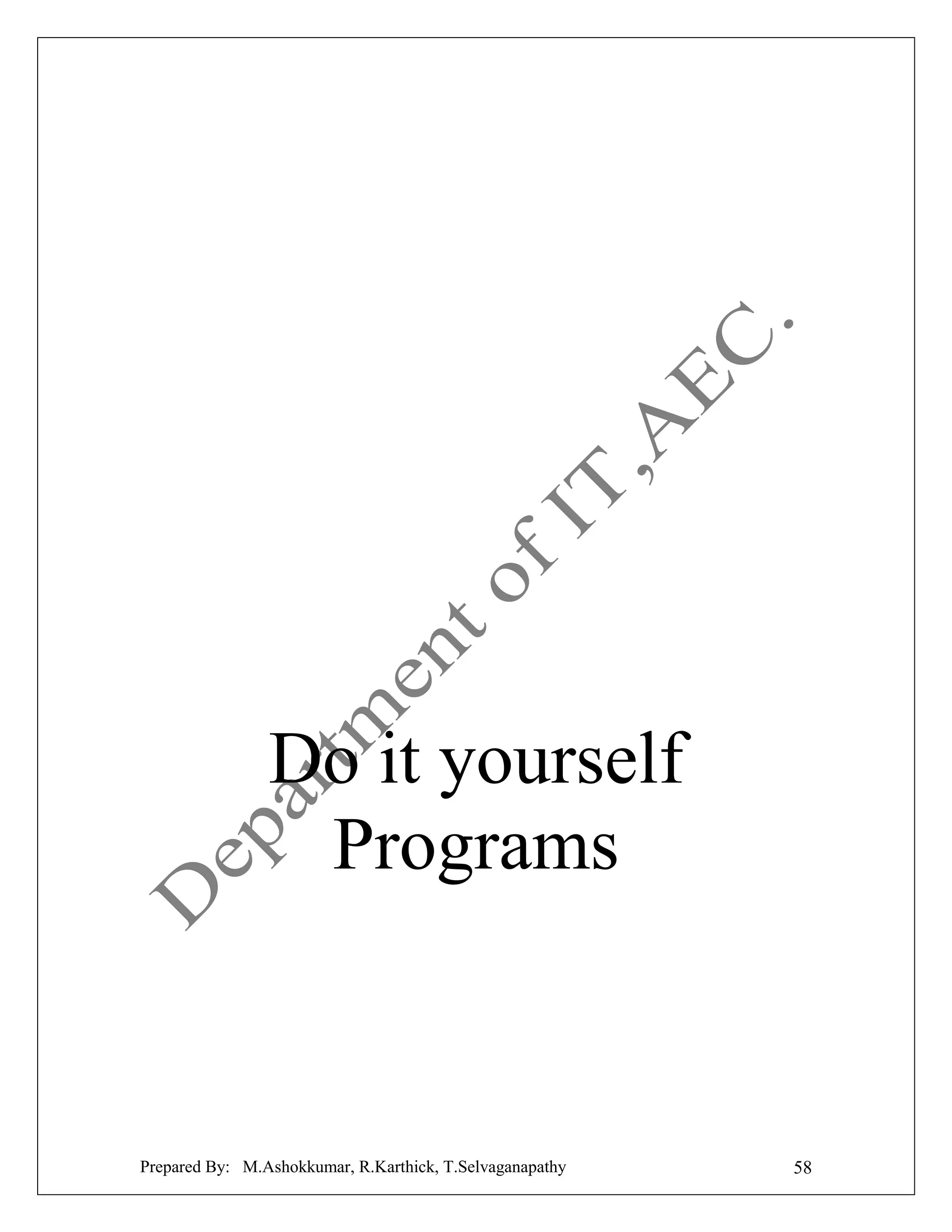 Do it yourself
Programs

Prepared By: M.Ashokkumar, R.Karthick, T.Selvaganapathy

58

 