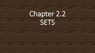 Chapter 2.2
SETS
 