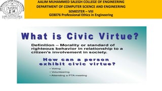 AALIM MUHAMMED SALEGH COLLEGE OF ENGINEERING
DEPARTMENT OF COMPUTER SCIENCE AND ENGINEERING
SEMESTER – VIII
GE8076 Professional Ethics in Engineering
 