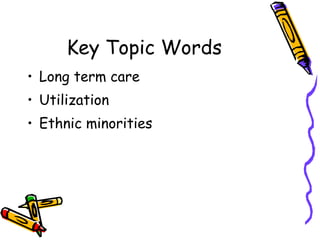 Key Topic Words Long term care Utilization Ethnic minorities 