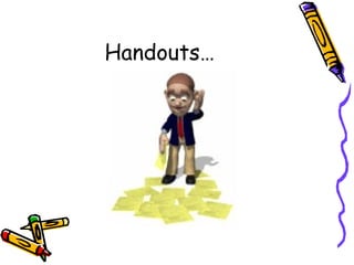 Handouts… 