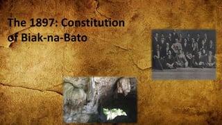 The 1897: Constitution
of Biak-na-Bato
 